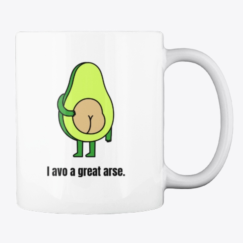 I Avo a Great Arse - Funny Avocado Vegan