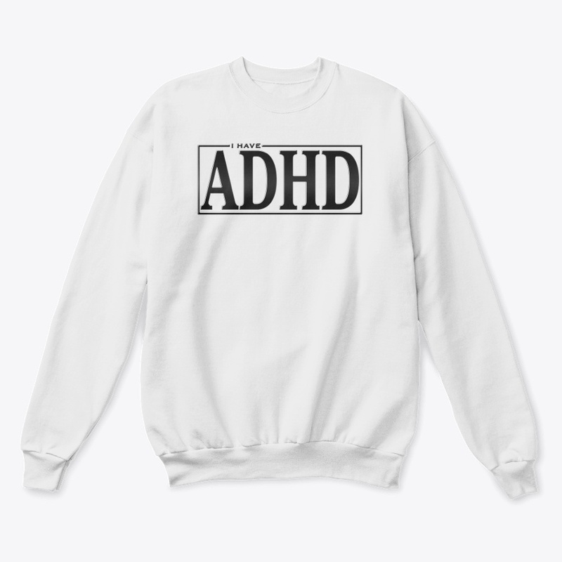 I have ADHD