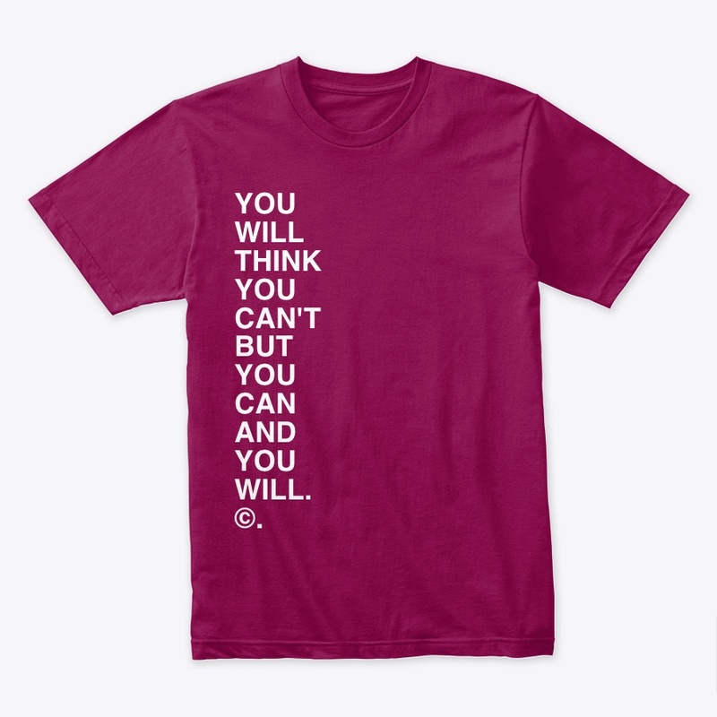 YOU WILL THINK YOU CAN'T... ©.