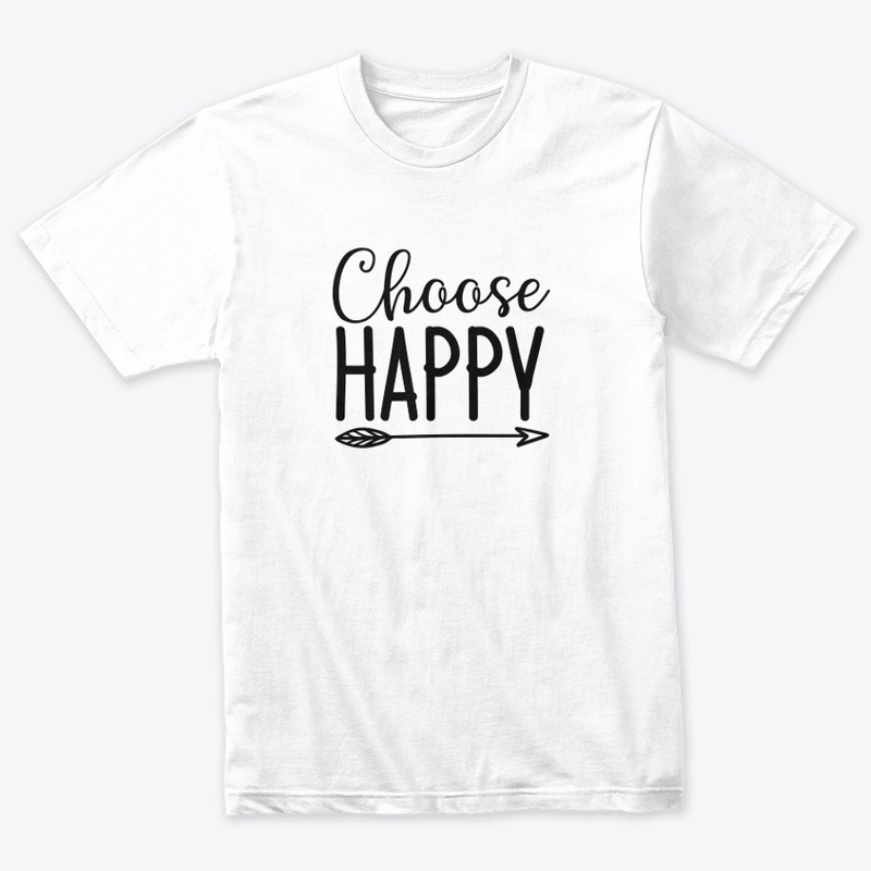 Choose Happy T shirt & Hoodies
