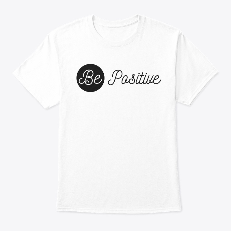 BE POSITIVE