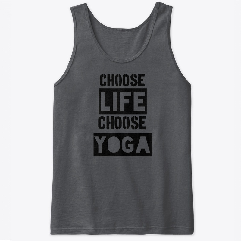 CHOOSE LIFE CHOOSE YOGA 