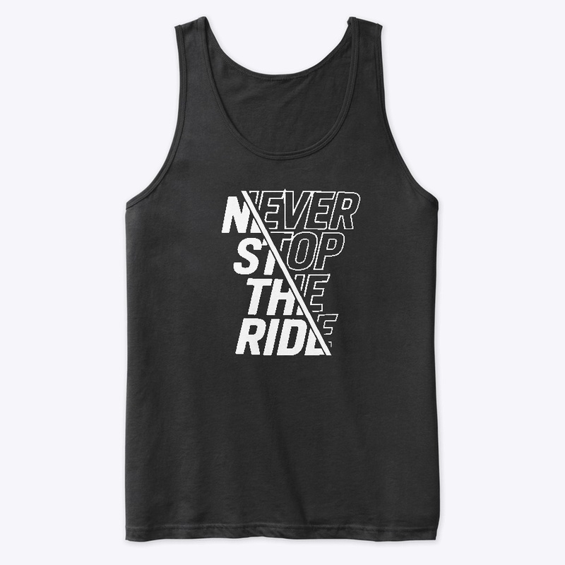 Never stop the ride