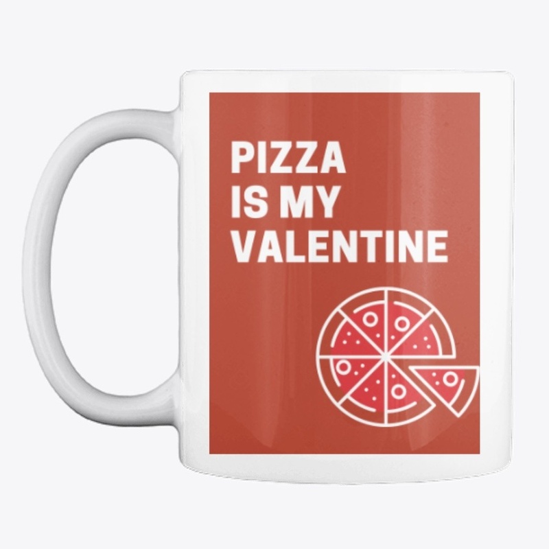 Pizza Is My Valentine