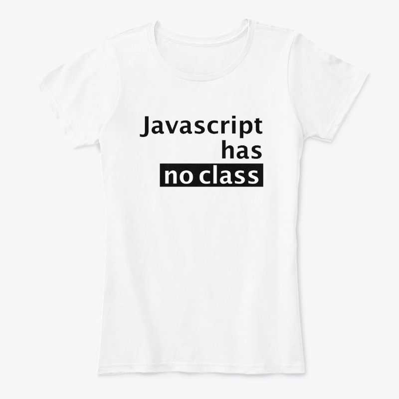 Javascript Has No Class T-Shirt