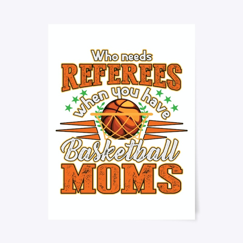 Having Basketball Moms Who Needs Referee