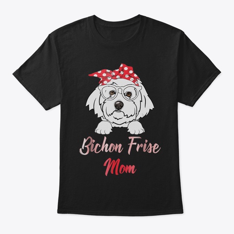 Bichon Frise Mom Funny Tshirt Mothers Da Black T-Shirt Front
