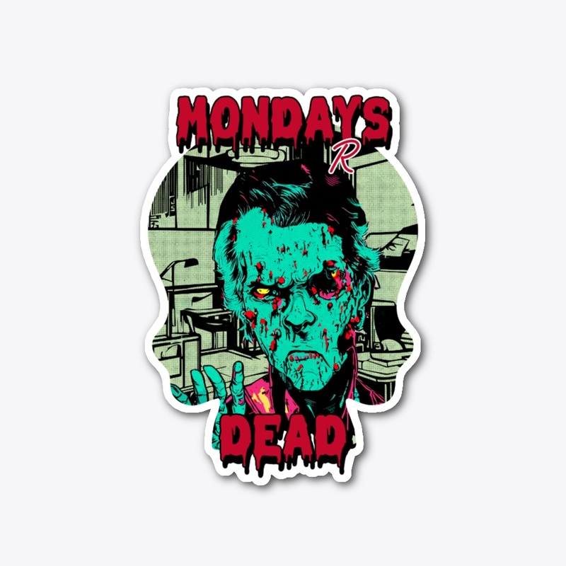 MONDAYS R DEAD
