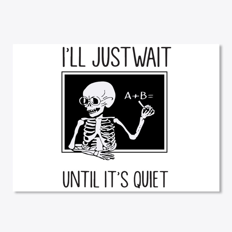I'll Just Wait until It's Quiet Shirt