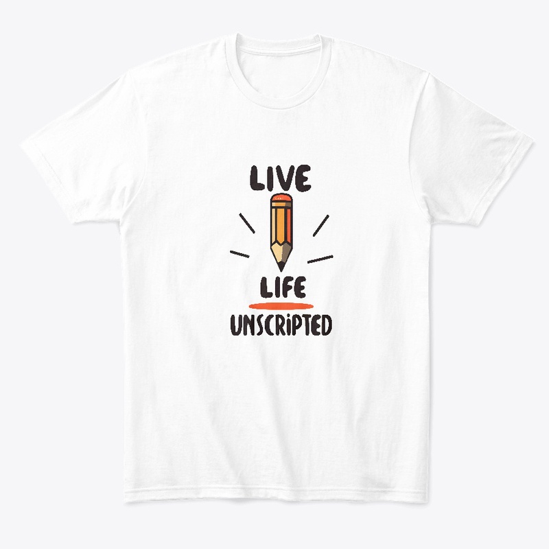 Live Life Unscripted T-shirt