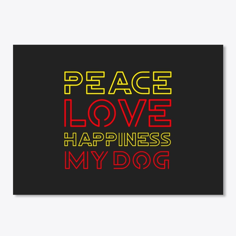 Peace Love Hapiness My Dog Shirt