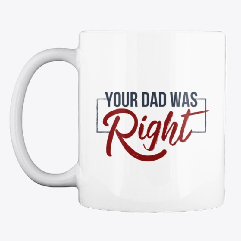 Your Dad Was Right