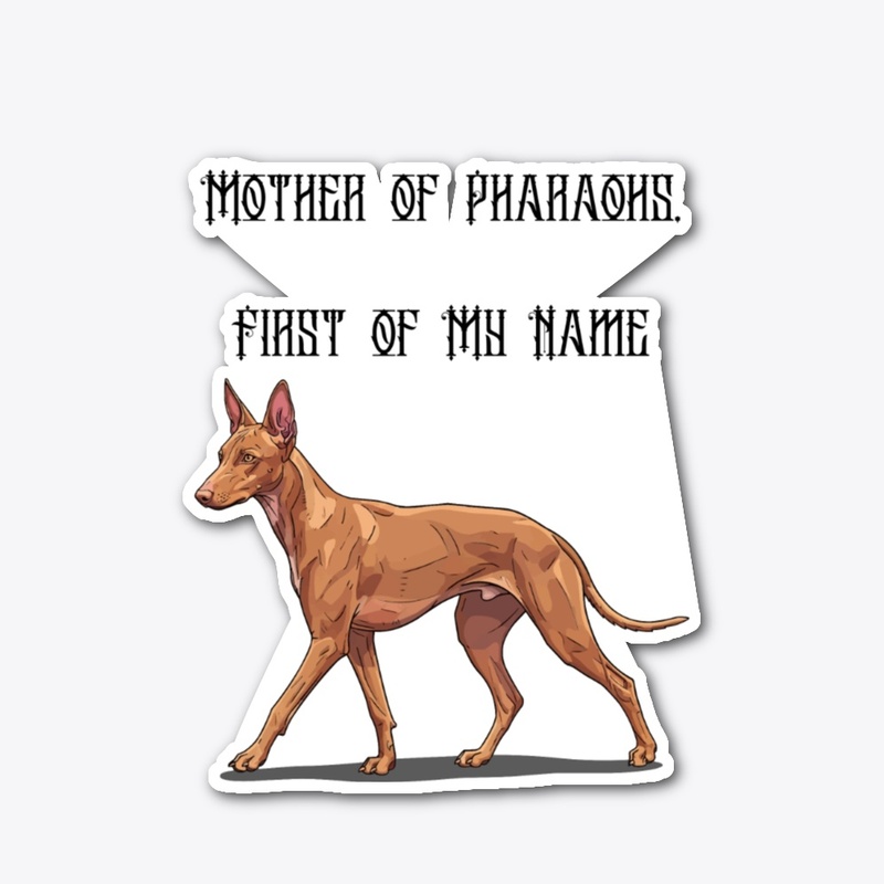 Mother of Pharaohs, First of My Name