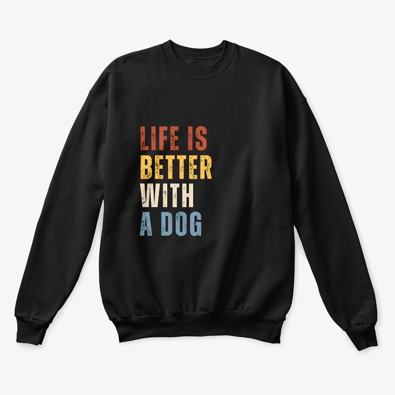 Life Is Better Whit A Dog Funny Quote