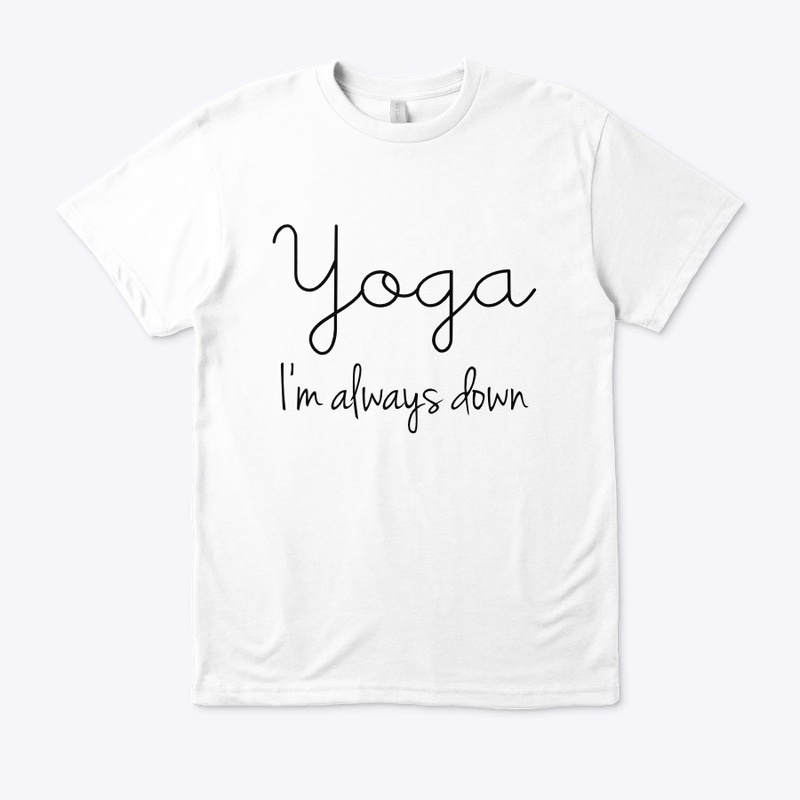 Yoga I’m always down