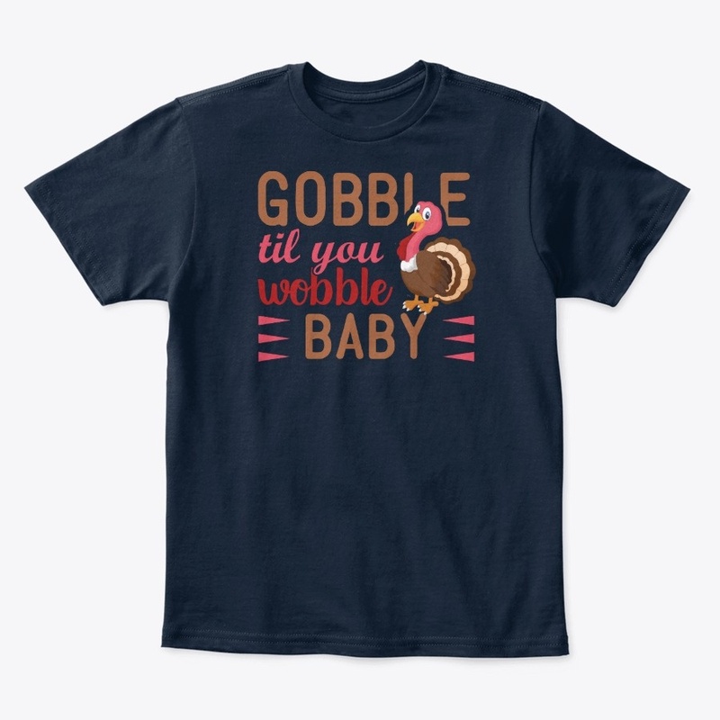 Gobble Til You Wobble Baby