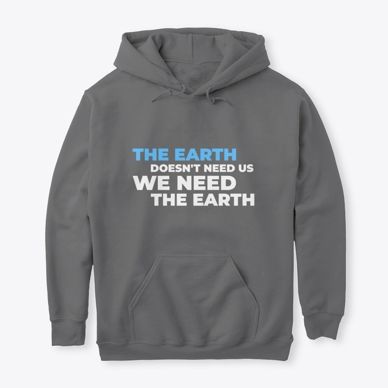 We Need The Earth
