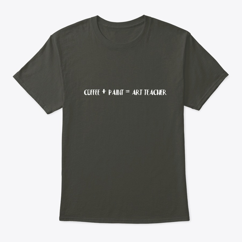 Coffee and Paint Equal Art Teacher Merch