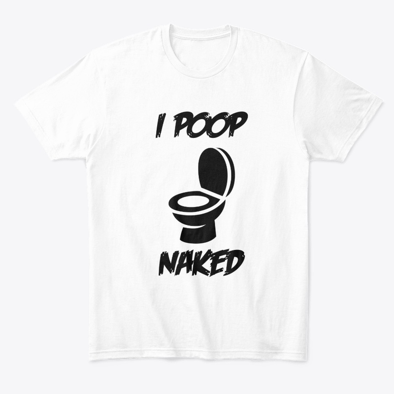 I Poop Naked