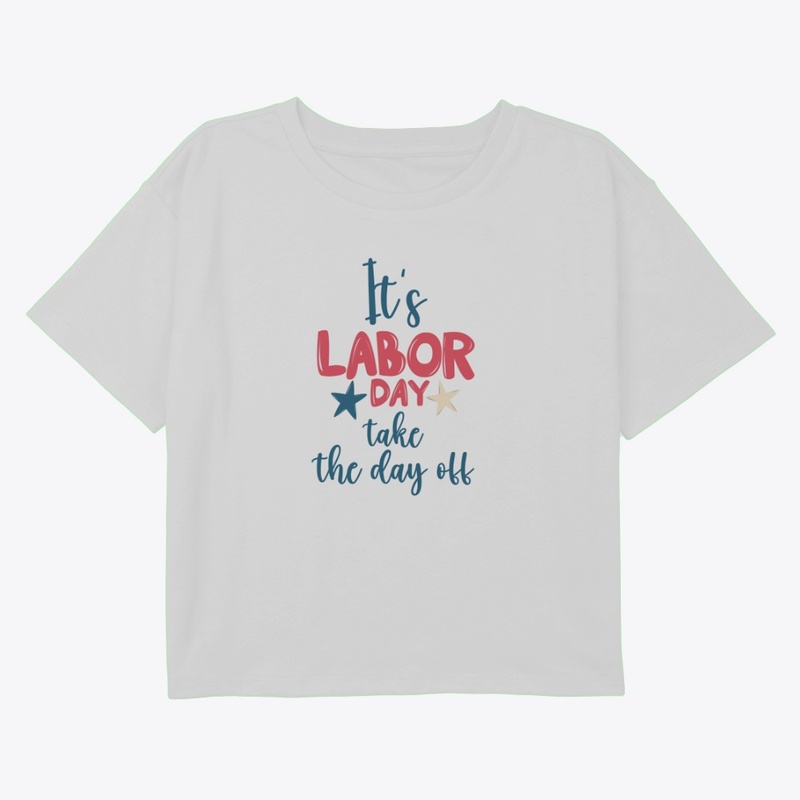 Its labor day take the day off
