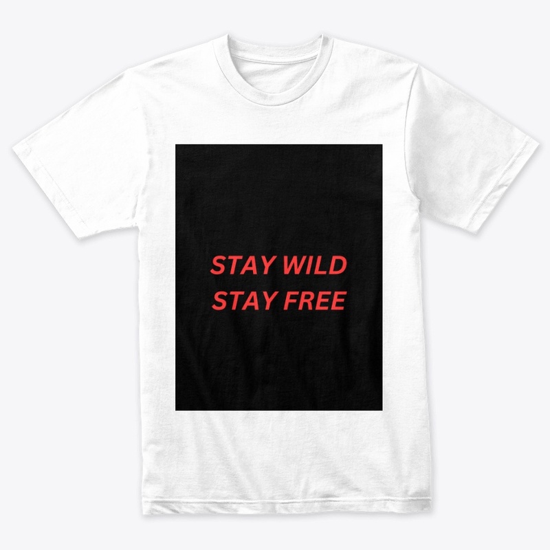 Stay wild Stay Free t shirt