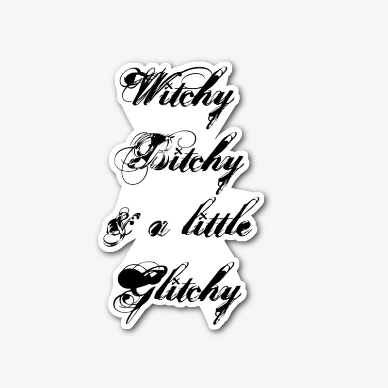 Witchy Bitchy & a little Glitchy