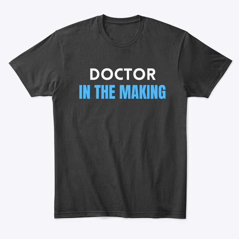 doctor in the making t-shirt