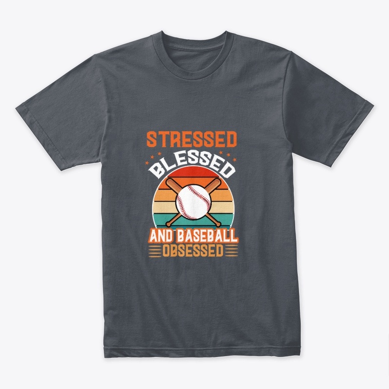 Stressed Blessed And Baseb All Obsessed