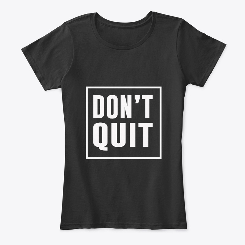 Don't Quit Motivation T-Shirts