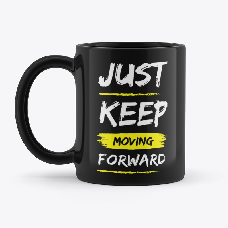 Just Keep Moving Forward