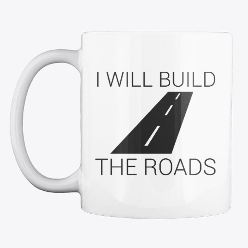 I Will Build The Roads [Mug]