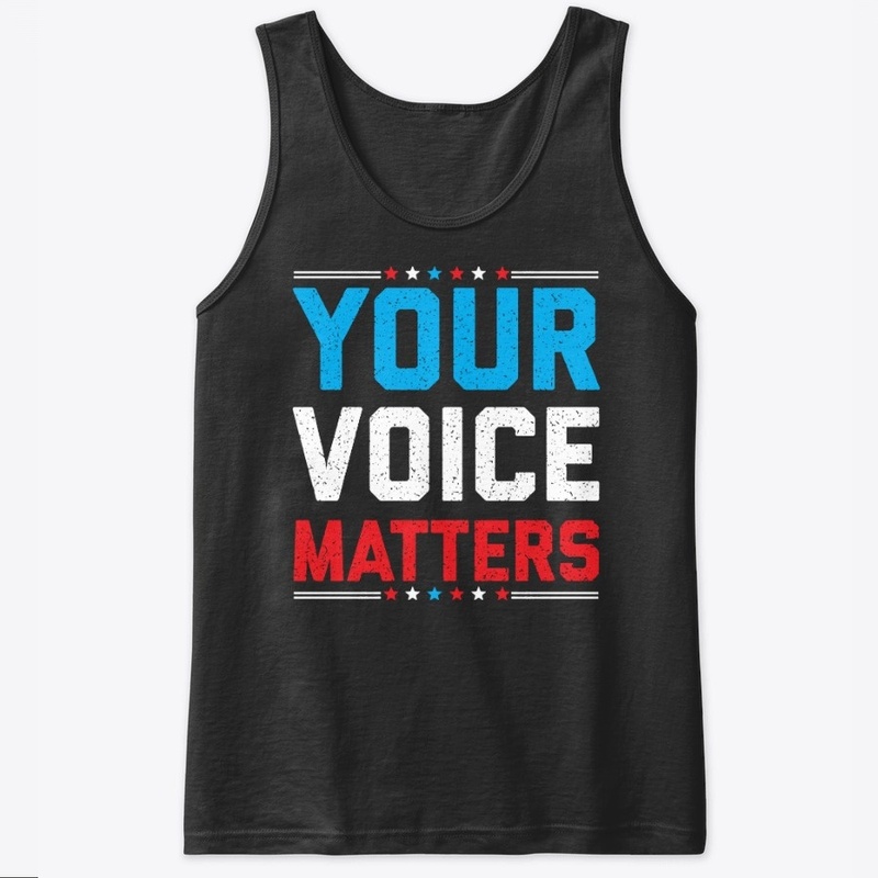 Your Voice Matters Shirt