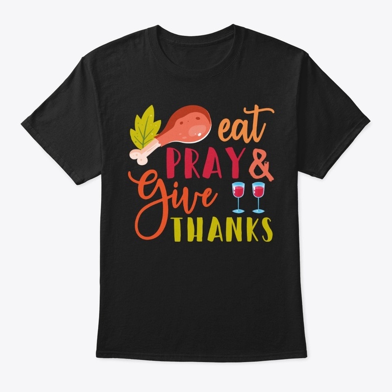 Eat Pray and Give Thanks