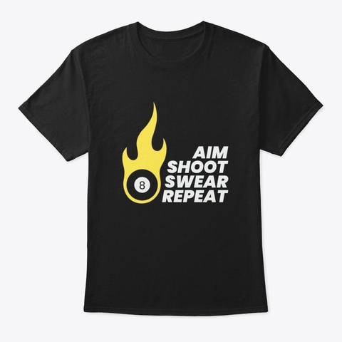 Aim Shoot Swear Billiards Quote Snooker  Black T-Shirt Front