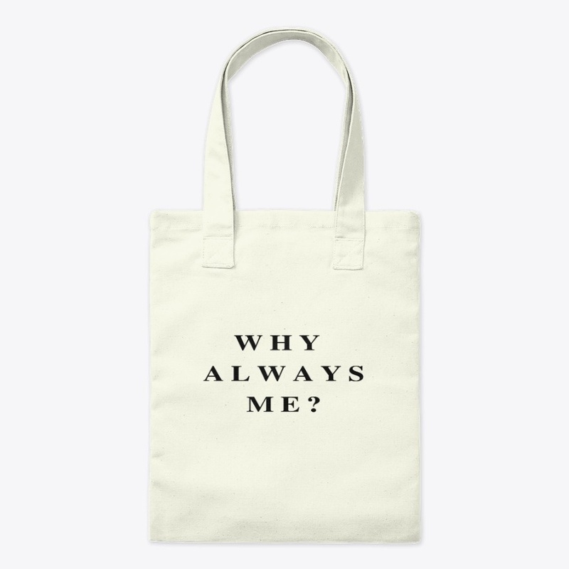 Why always me?