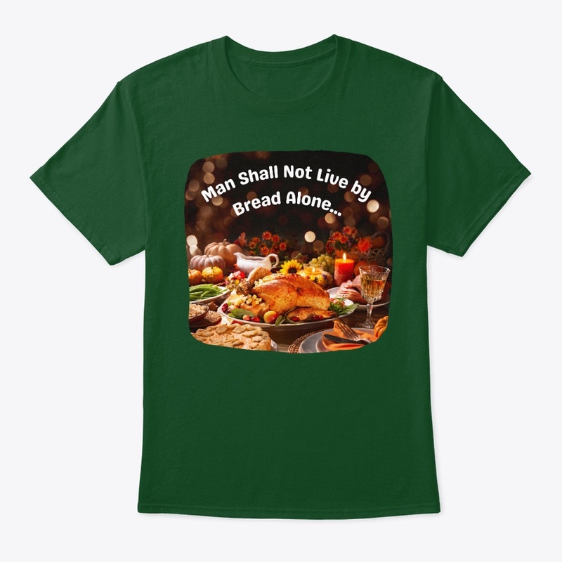 Man Shall Not Live by Bread Alone