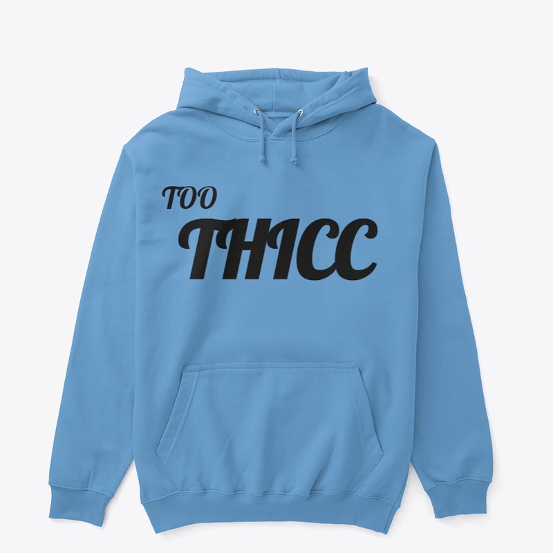 TOO THICC