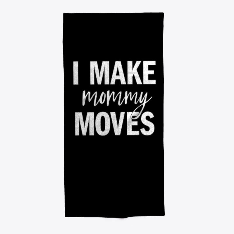 #IMakeMommyMoves