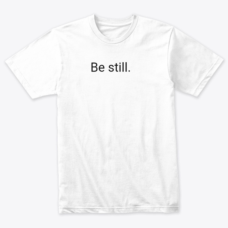 Be still