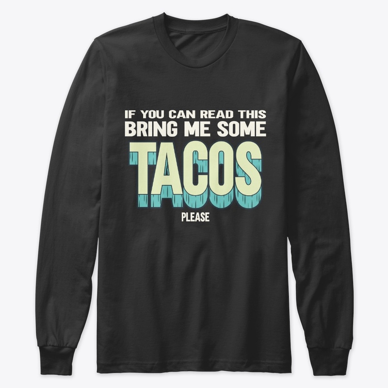 If You Can Read This Bring Me Some Tacos