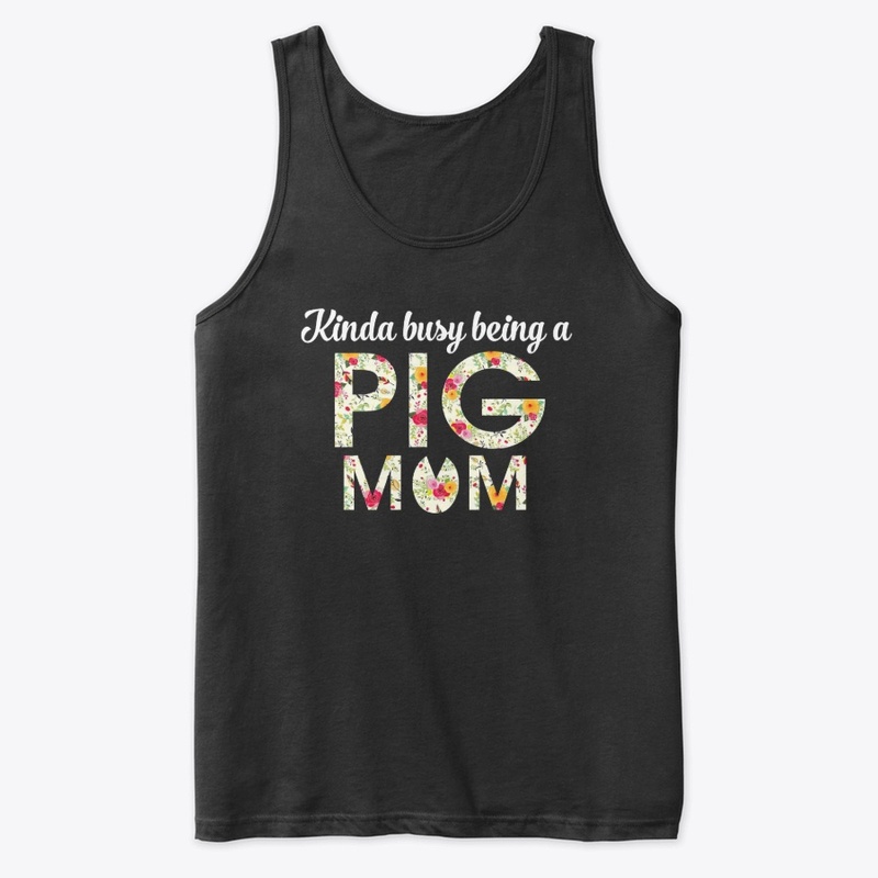 KINDA BUSY BEING A PIG MOM