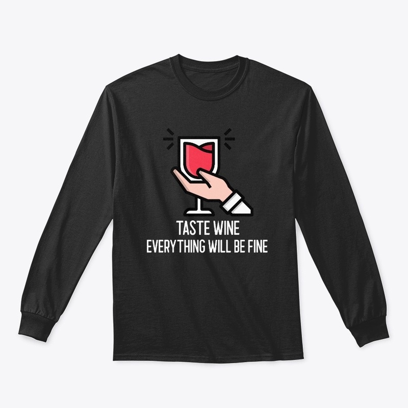 Taste Wine Everything Will Be Fine