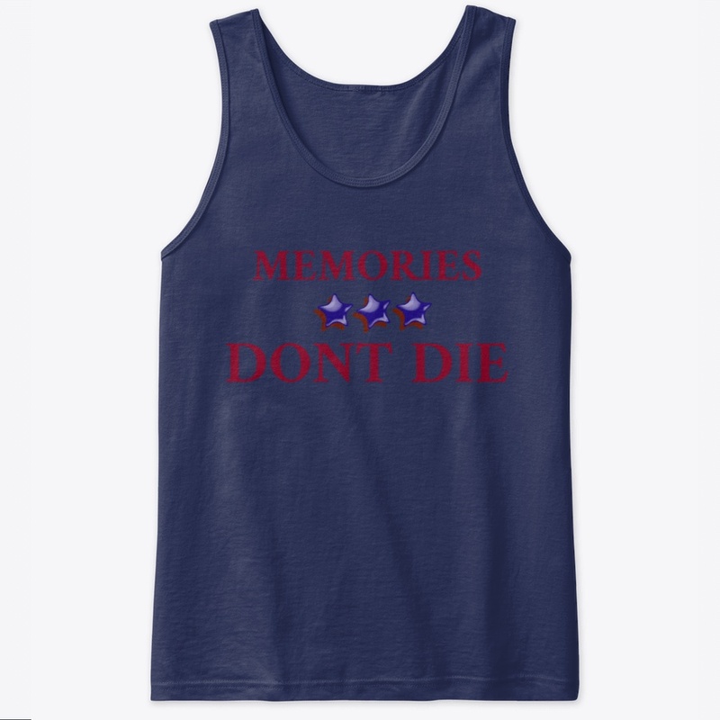 Memories Dont Die