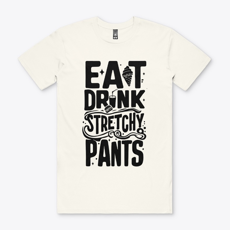 Eat Drink Stretchy T-Shirt