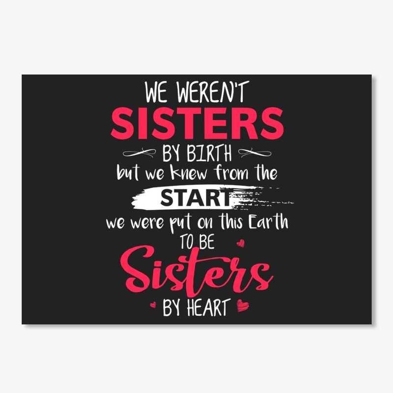 We Weren't Sisters By Birth Funny Sister