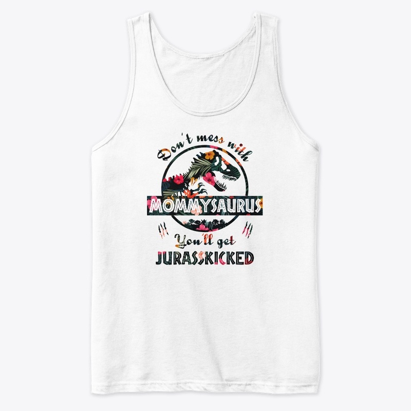 Don't Mess With Mommysaurus Funny Tshirt