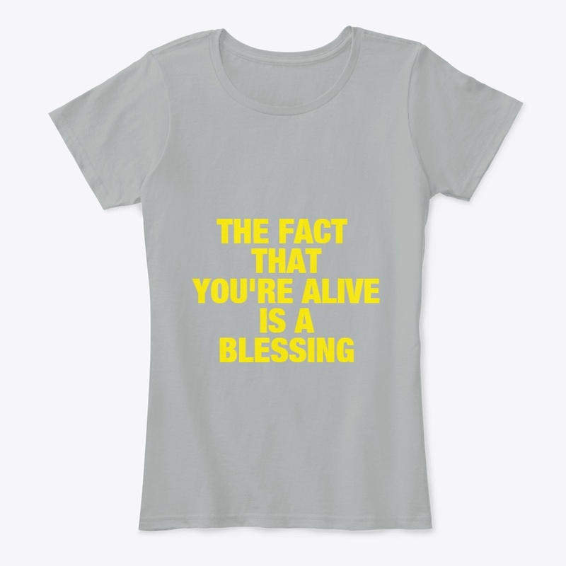 THE BLESSING TO BE ALIVE
