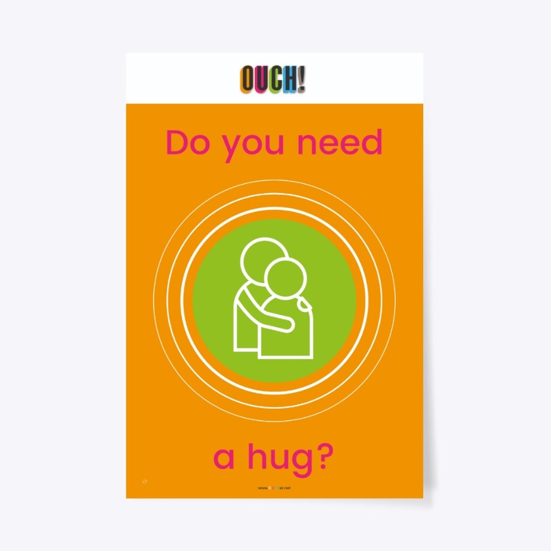Do you need a hug? - OUCHer Poster
