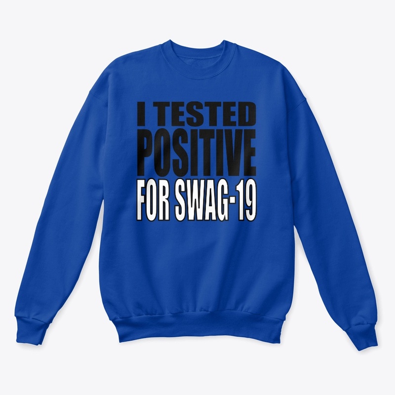 I Tested Positive For Swag-19 Shirt