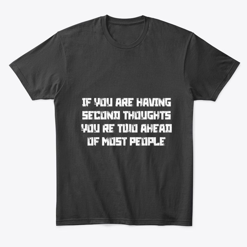 If You Are Having Second Thoughts You're
